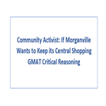 Community Activist If Morganville Wants to Keep its Central Shopping GMAT Critical Reasoning